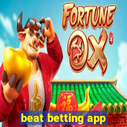 beat betting app