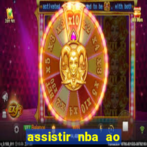 assistir nba ao vivo grátis multicanais