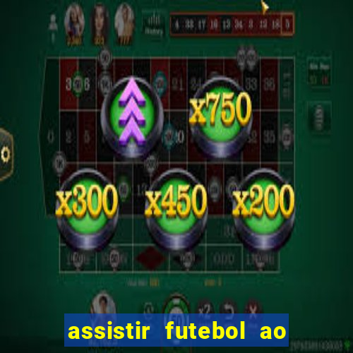 assistir futebol ao vivo sem travar