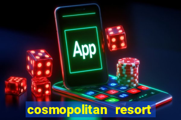 cosmopolitan resort and casino las vegas