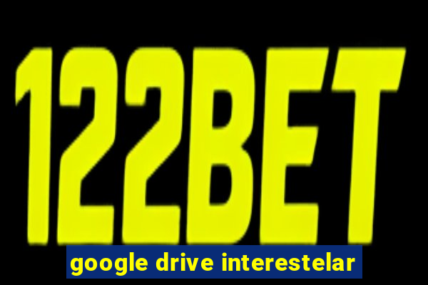 google drive interestelar