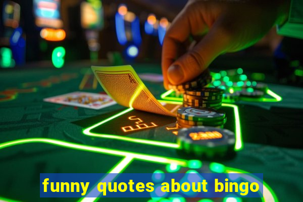 funny quotes about bingo