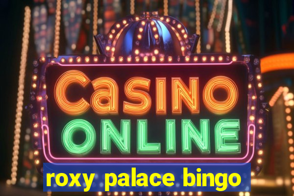 roxy palace bingo