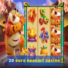 20 euro neosurf casino