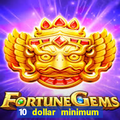 10 dollar minimum deposit casino