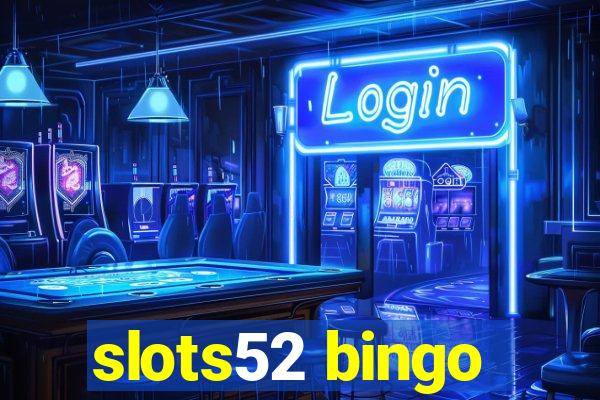 slots52 bingo