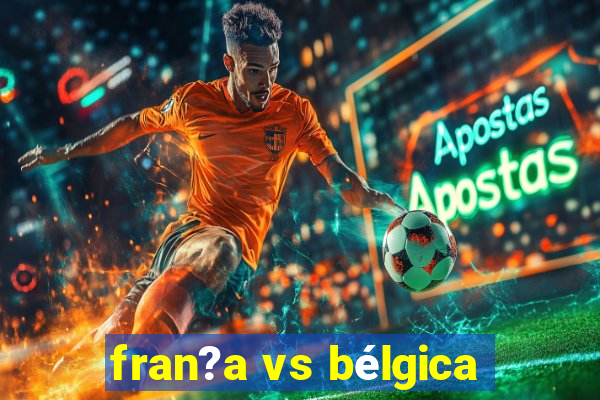 fran?a vs bélgica