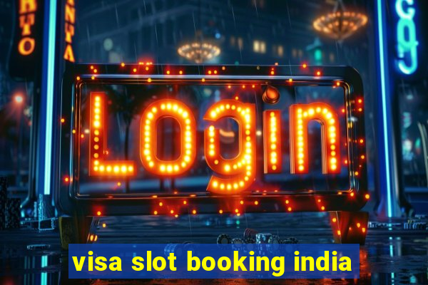 visa slot booking india