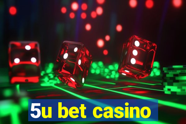 5u bet casino