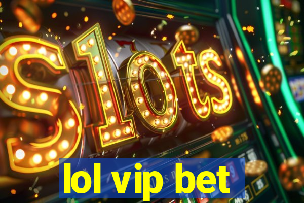 lol vip bet