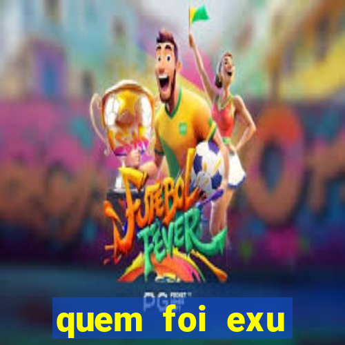 quem foi exu caveira em vida