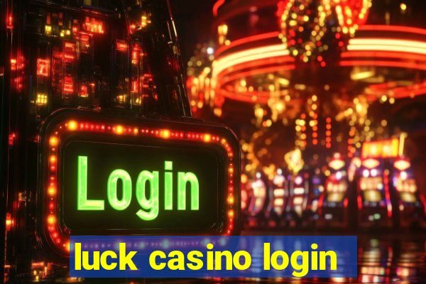 luck casino login