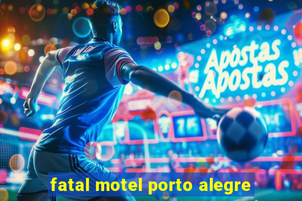 fatal motel porto alegre