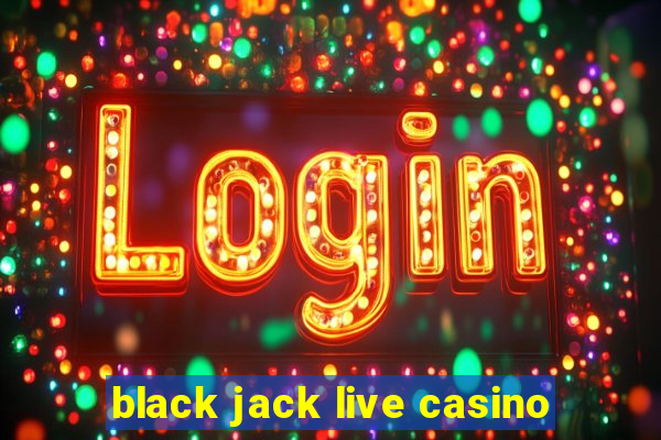 black jack live casino