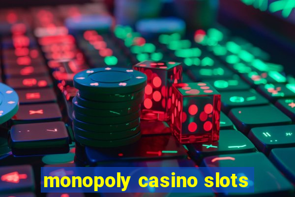 monopoly casino slots