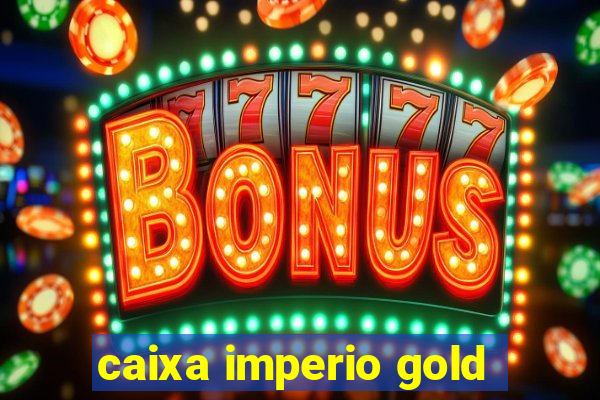 caixa imperio gold