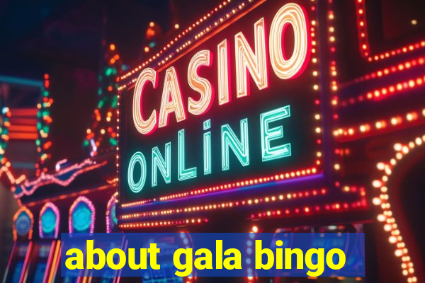 about gala bingo