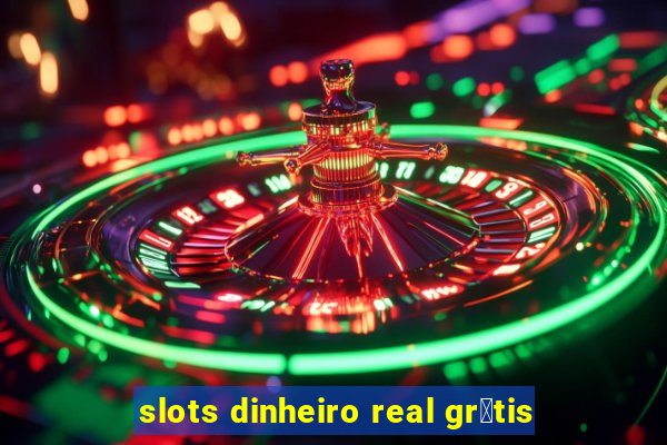 slots dinheiro real gr谩tis