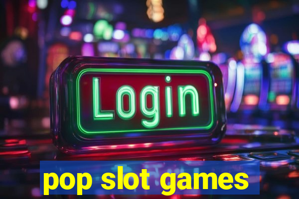 pop slot games