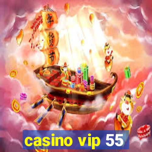 casino vip 55