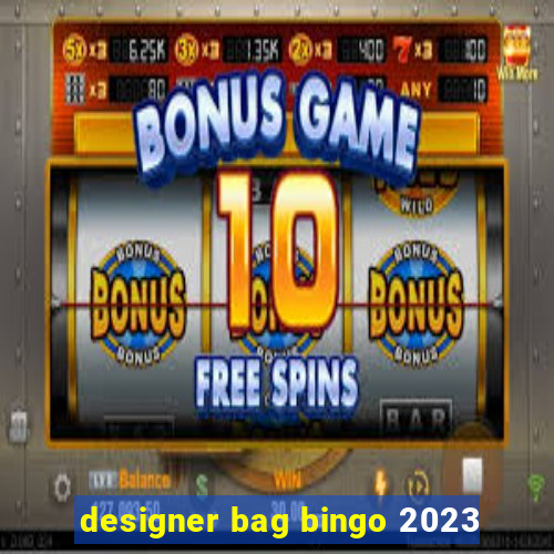 designer bag bingo 2023