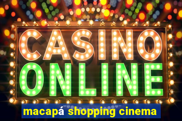 macapá shopping cinema