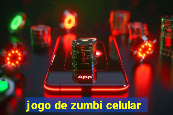 jogo de zumbi celular