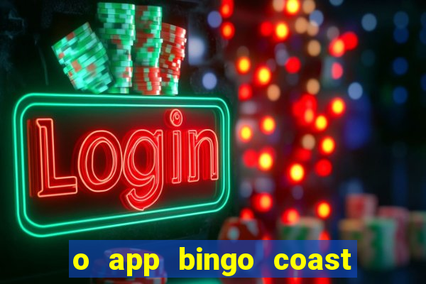 o app bingo coast paga mesmo