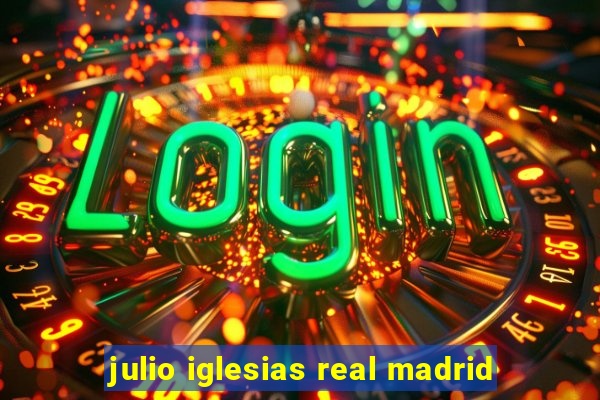 julio iglesias real madrid