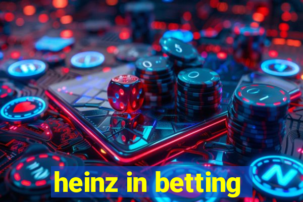 heinz in betting