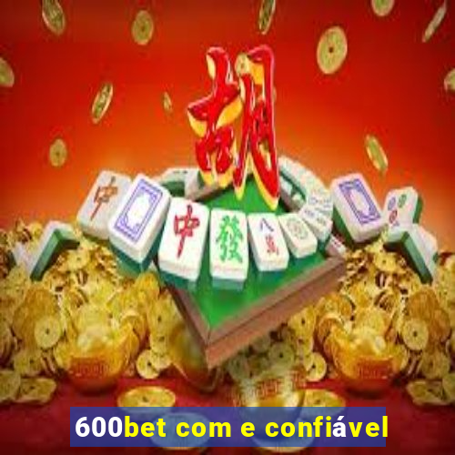 600bet com e confiável