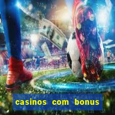 casinos com bonus de registo gratis