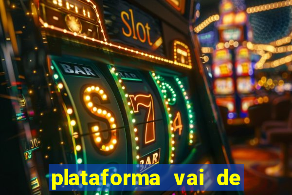 plataforma vai de bet gusttavo lima