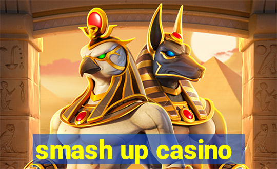 smash up casino