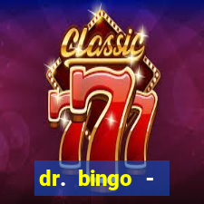 dr. bingo - videobingo   slots