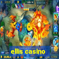 ellis casino