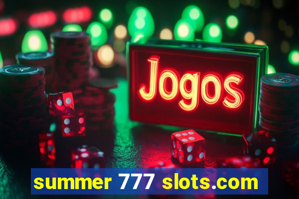 summer 777 slots.com