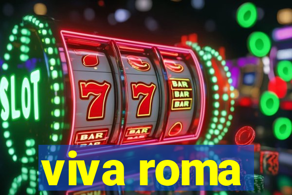 viva roma