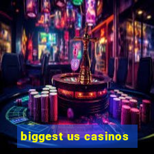 biggest us casinos