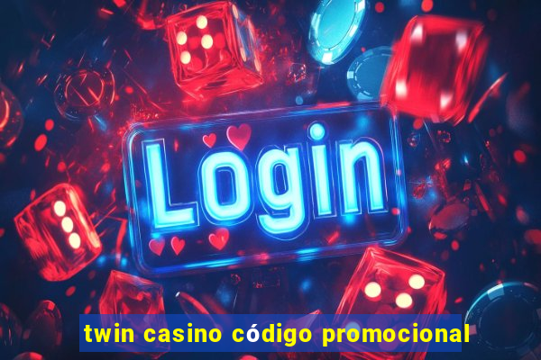 twin casino código promocional