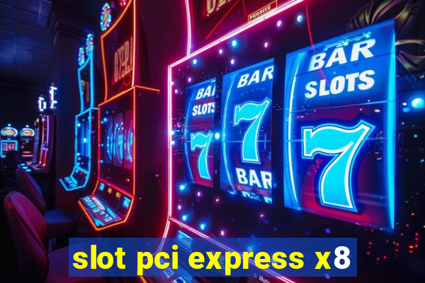 slot pci express x8