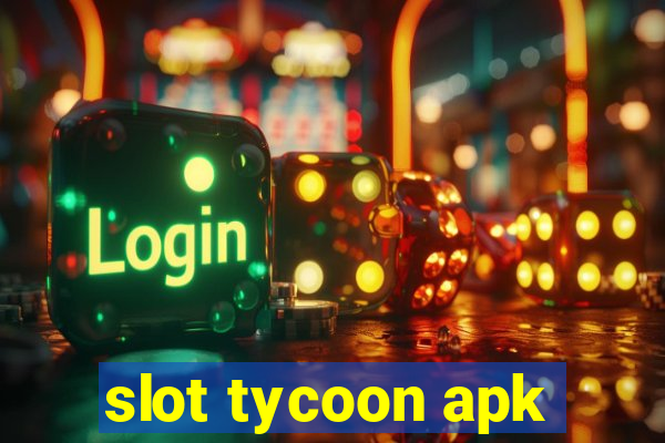 slot tycoon apk