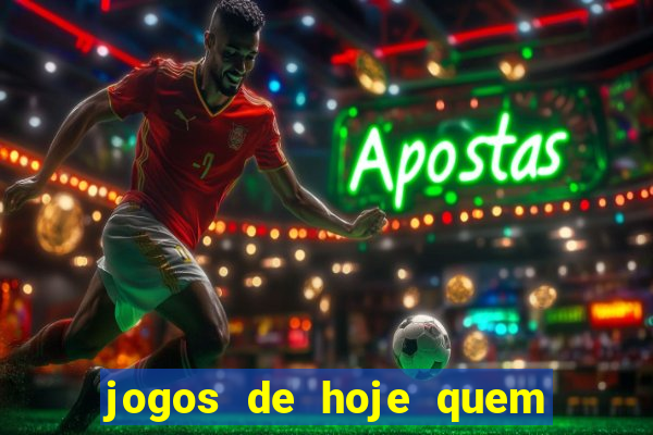 jogos de hoje quem tem mais chance de ganhar