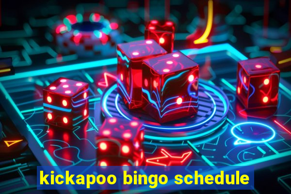 kickapoo bingo schedule