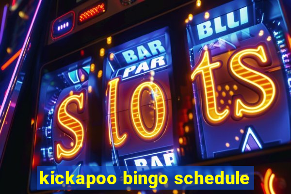 kickapoo bingo schedule