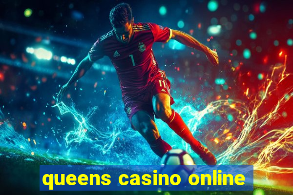 queens casino online