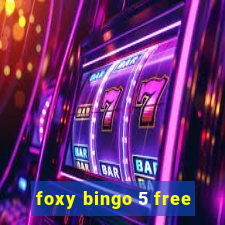 foxy bingo 5 free