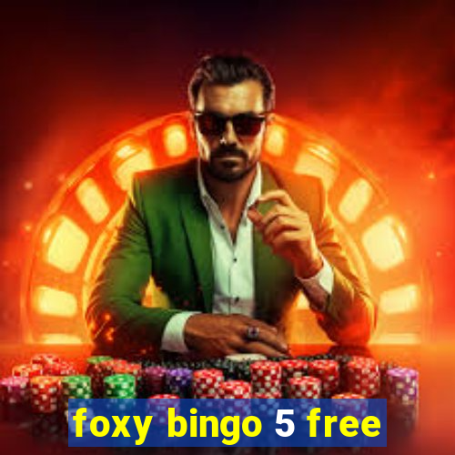 foxy bingo 5 free