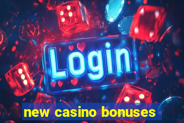 new casino bonuses