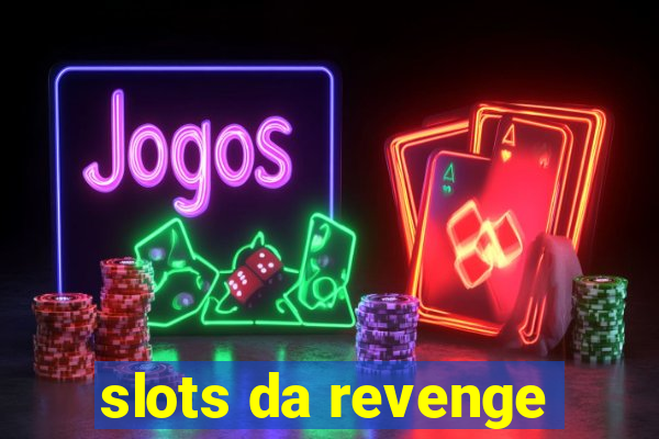 slots da revenge